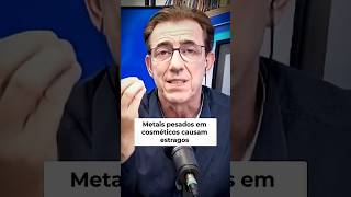 Metais Pesados em Cosméticos: O Perigo Invisível!