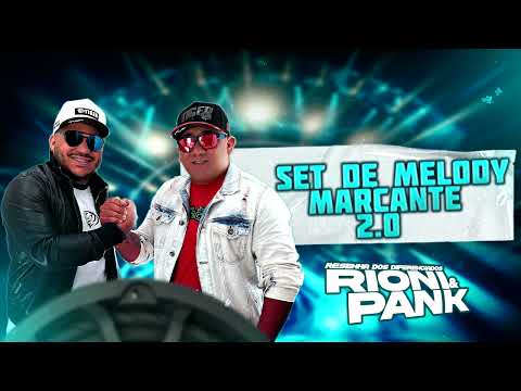SET DE MELODY MARCANTE 2.0 - DJS RIONI EO PANCK