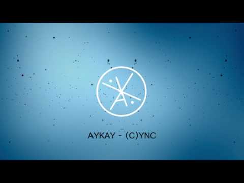 Aykay - (C)YNC | Original Mix | (C)ync v3.o  2016 |