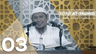 KITAB AT TAUHID 03 - Ustadz Sofyan Chalid Ruray