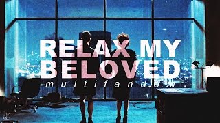 Relax My Beloved || Multifandom