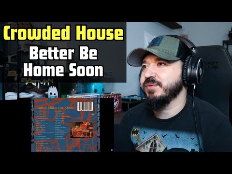 CROWDED HOUSE - Better Be Home Soon | FIRST TIME REACTION