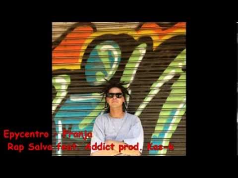 Epycentro _ Franja feat Addict - Rap Salva  prod.Kaz-k