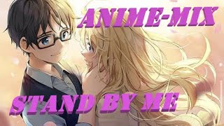 Anime-Mix // AMV // Stand By Me-Nightcore. Fiver
