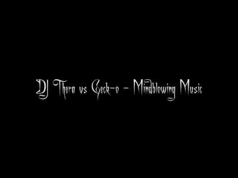 DJ Thera vs Geck-o - Mindblowing Music