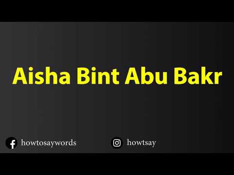 How To Pronounce Aisha Bint Abu Bakr
