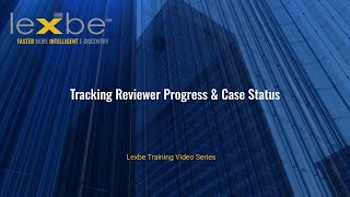 Tracking Reviewer Progress & Case Status in Lexbe