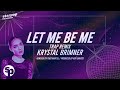 Let Me Be Me Krystal Brimner Trap Remix Lyrics