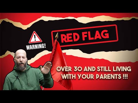 Red Flag: +30 And Still Living With Your Parents