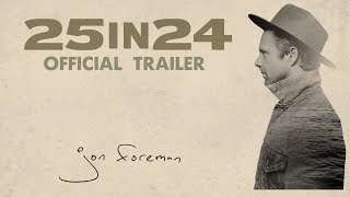 25 IN 24 - Movie Trailer feat JON FOREMAN