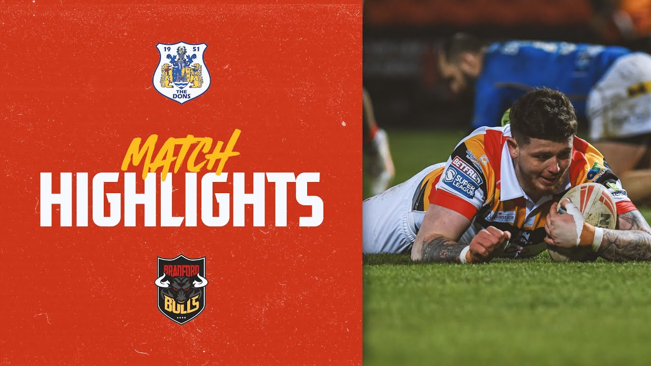 Highlights | Doncaster RLFC vs Bradford Bulls