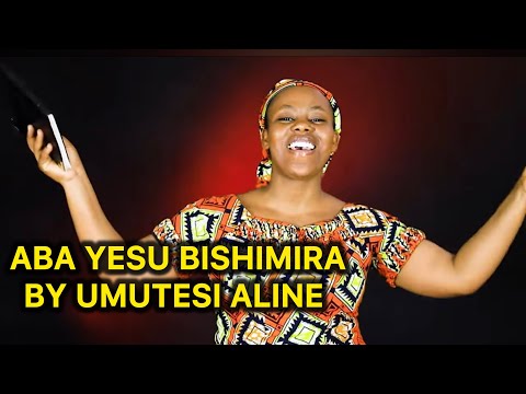 ABA YESU BISHIMIRA IZINA RYE RYIZA By UMUTESI Aline | Indirimbo 16