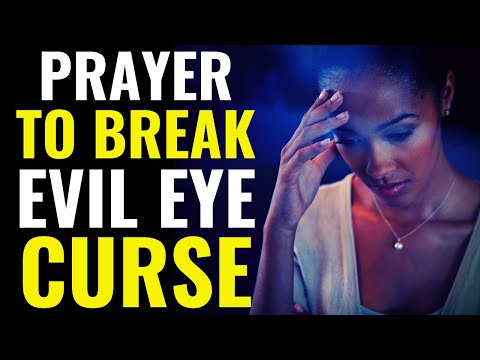 PRAYER AGAINST THE EVIL EYE CURSE - DELIVERANCE FROM EVIL EYE