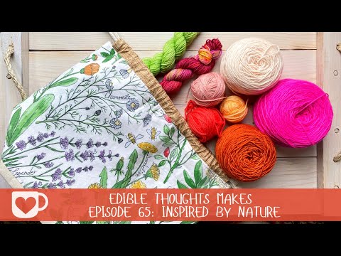Episode 65: Inspired by Nature | Edible Thoughts Makes