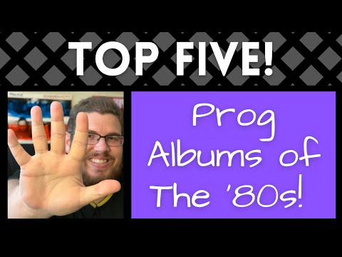 TOP FIVE Prog Albums of the '80s!