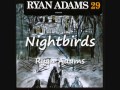 03 Nightbirds - Ryan Adams