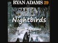 03 Nightbirds - Ryan Adams 