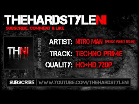 Nitro Man - Techno Prime (Psyko Punkz Remix) [HQ+HD]