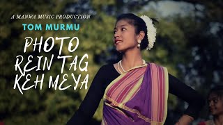 Download lagu Photo Rein Tag Keh Meya |  Tom Murmu |  video© mp3