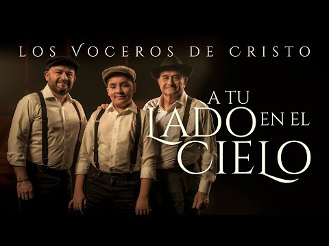 A Tu Lado En El Cielo - Los Voceros de Cristo | Mensaje para aquellos que han perdido un ser querido