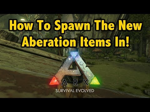 How To Spawn All Aberration Items In Ark Survival Evolved!
