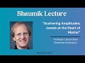 Lance Dixon (Stanford), "Scattering Amplitudes: Jewels at the Heart of Matter"