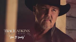 Trace Adkins Live It Lonely