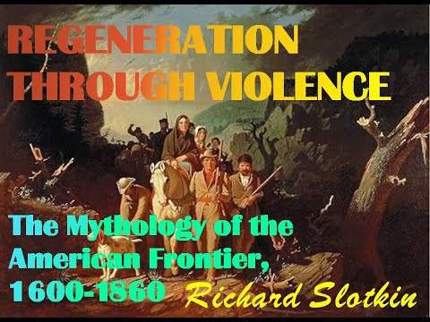 Regeneration through violence the mythology of the American Slotkin, Richard part 2