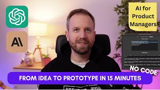 From idea to prototype in 15 mins! AI for Product Managers
