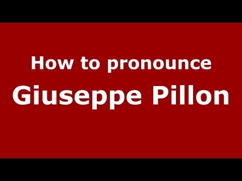 How to pronounce Giuseppe Pillon (Italian/Italy)  - PronounceNames.com