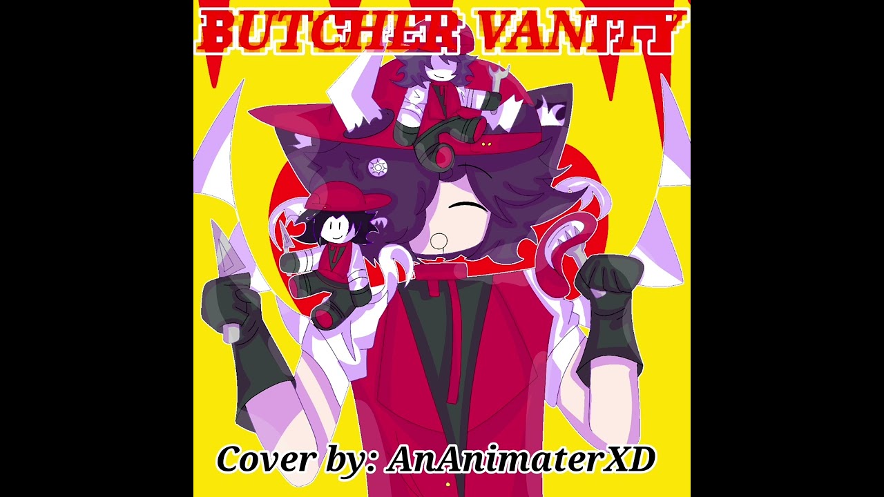 Vane Lily - Butcher Vanity (Cover by [@AnAnimaterXD]) 