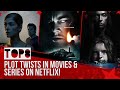 Top 8 Plot Twists In Movies & Series On Netflix!