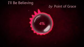 I'll Be Believing - by Point of Grace