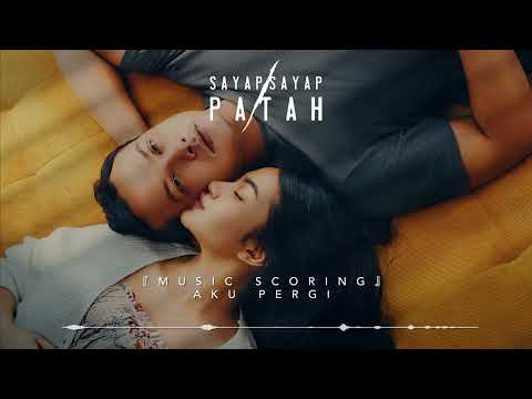 『OFFICIAL MUSIC SCORING   SAYAP SAYAP PATAH』- AKU PERGI