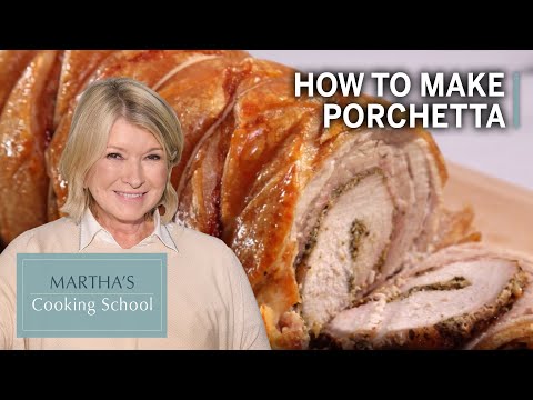 How to Make Martha Stewart's Porchetta | Martha's Cooking School | Martha Stewart