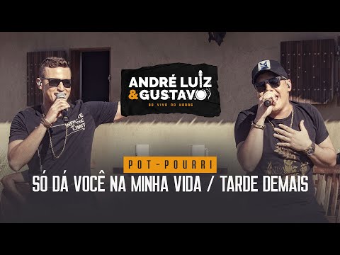 André Luiz e Gustavo - Só Dá Você Na Minha Vida / Tarde Demais (DVD AO VIVO NO HARAS)