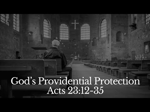 God's Providential Protection in a New Year - Acts 23:11-35