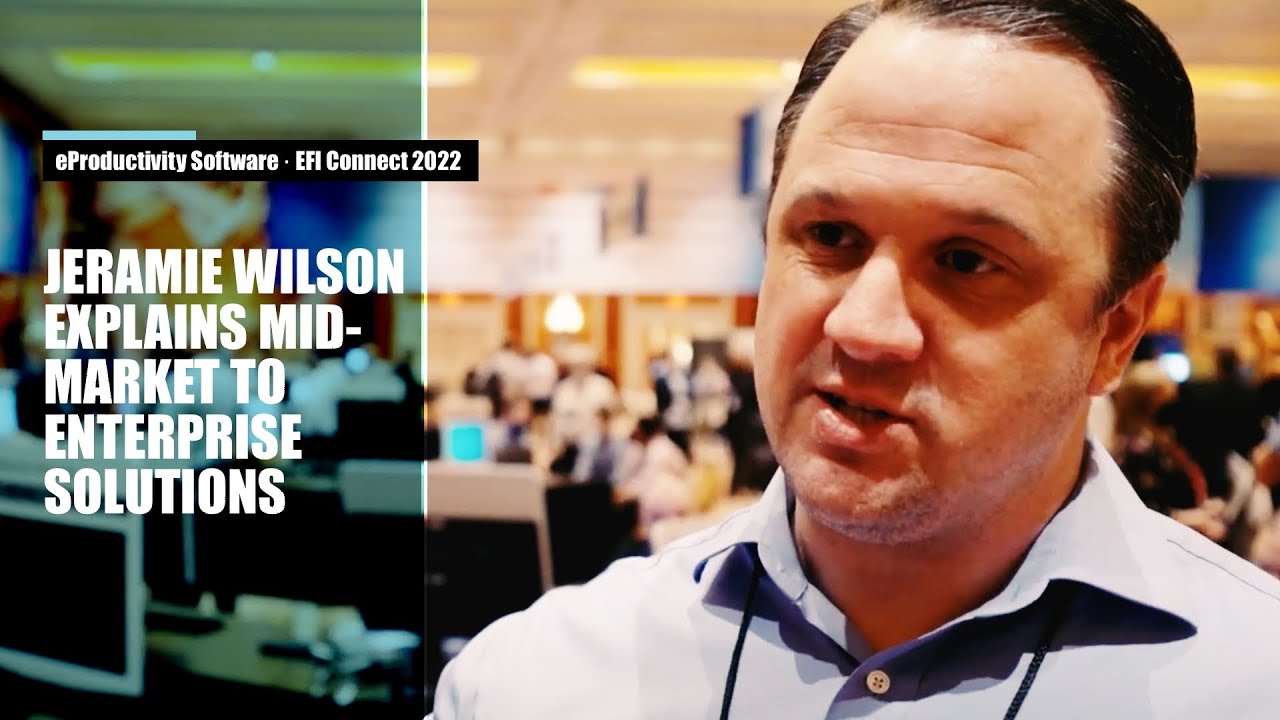 Jeramie Wilson from eProductivity Software explains mid-market to enterprise