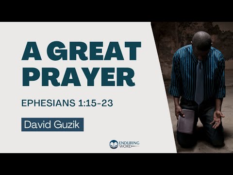 A Great Prayer - Ephesians 1:15-23