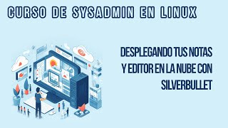 LEVANTANDO A PRODUCCIÓN INSTANCIA DE SILVERBULLET (TUS NOTAS EN LA NUBE) | CURSO DE ADM DE SERVERS