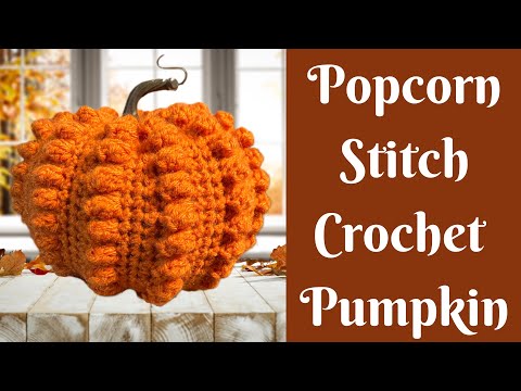 Easy Crochet Pumpkin | Popcorn Stitch Crochet Pumpkin | Free Crochet Pumpkin Pattern | Crochet Fall
