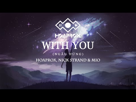 (Vietsub + Lyrics) WITH YOU (NGẪU HỨNG) | HOAPROX, NICK STRAND & MIO