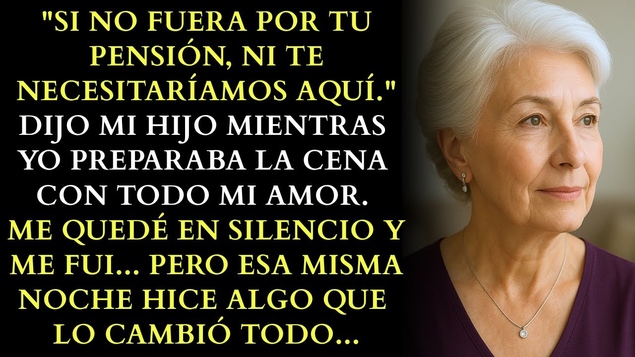Si No Fuera Por Tu Pensión, Ni Te Necesitaríamos." Dijo Mi Hijo... Pero Esa Misma Noche...