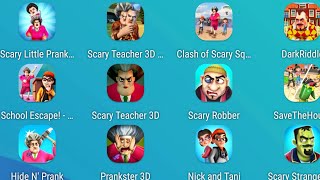 Scary Teacher Stone Age, Scary Little Prankster, Clash of Scary Squad, Scary Teacher 3D