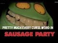 Pretty much every curse word in Sausage Party Pretty much every curse word in Sausage Party