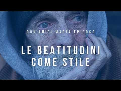 Don Luigi Maria Epicoco - Le beatitudini come stile