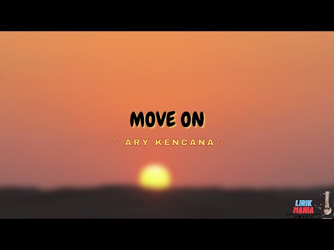 LIRIK MOVE ON - ARY KENCANA ( LIRIK VIDEO )