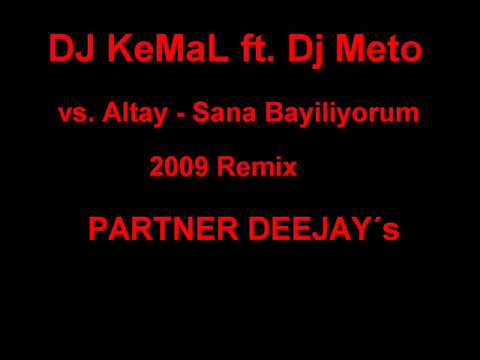 Dj KeMal ft. Dj Meto vs. Altay - Sana Bayiliyorum 2009 Remix