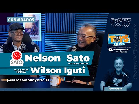 NELSON SATO | SATO COMPANY - ToysPodCast / Ep #077
