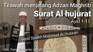 Download lagu Tilawah Menyentuh Hati Menjelang Maghrib Surat Al hujurat by Syeikh Mahmud Al Hussari (1 -11) mp3